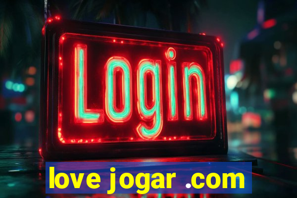 love jogar .com